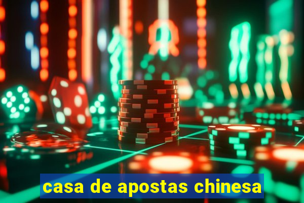 casa de apostas chinesa